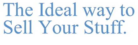 The Ideal way to Sell Your Stuff.